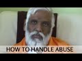 How to Handle Abuse - Dattatreya Siva Baba