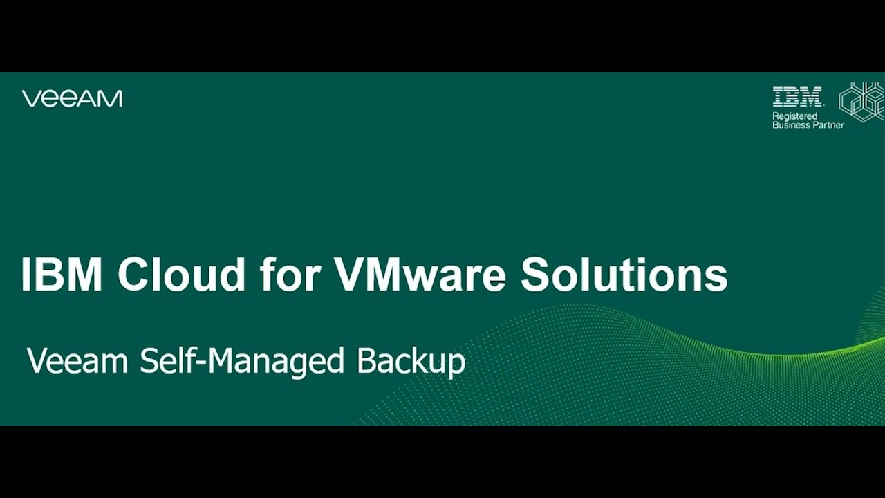 IBM cloud for VMware Solutions – Veeam Self-managed Backup video