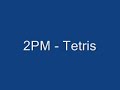 2PM - Tetris 2PM - Tetris