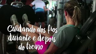 Cuidando dos fios durante e depois do treino