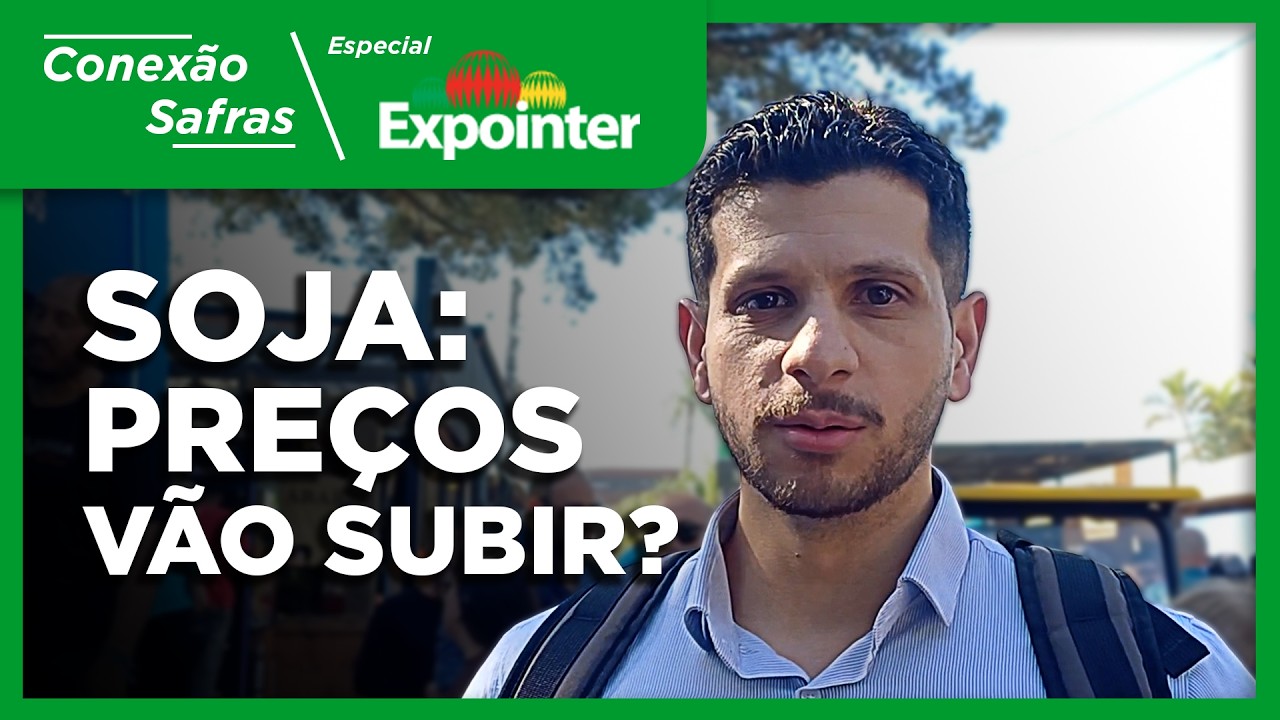 Soja: Preços, Exportações e Perspectivas para a Nova Safra - Conexão Safras Especial Expointer