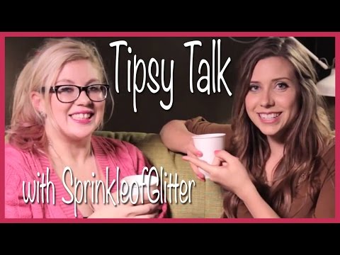Tipsy Talk with SprinkleofGlitter