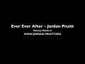 Ever Ever After- Jordan Pruitt (Clip) Ever Ever After- Jordan Pruitt (Clip)