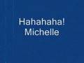 haha michelle