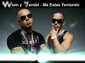 WISIN Y YANDEL ME ESTAS TENTANDO