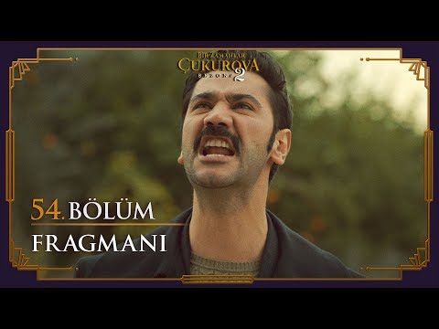 Bir Zamanlar Çukurova 54. Bölüm Fragmanı                                                                                                                                                                                                                  