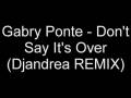 videos de Gabry Ponte - Don't Say It's Over (Djandrea remix dance)