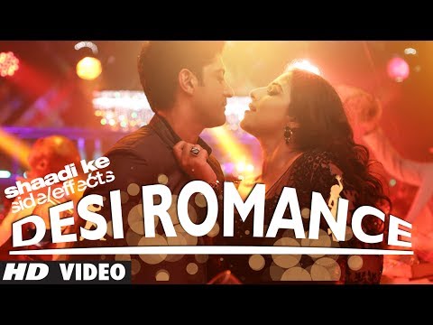 Video Song : Desi Romance - Shaadi Ke Side Effects