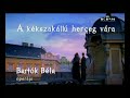 Bartok Bela: A Kékszakállú Herceg Vára -Duke Bluebeard's Cas