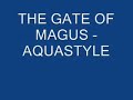 THE GATE OF MAGUS - AQUASTYLE THE GATE OF MAGUS - AQUASTYLE