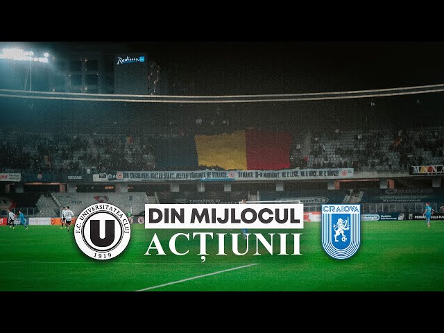 🎬 DIN MIJLOCUL ACȚIUNII | FC Universitatea Cluj - Universitatea Craiova: 0-0
