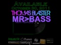 Thomas Blaster-Mr Bass (New 2012).wmv