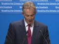 Tony Blair speaks on Breaking The Climate Deadlock