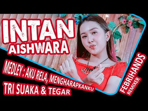 INTAN AISHWARA : MEDLEY | TRI SUAKA,TEGAR AKU RELA, MENGHARAPKANMU|REMIX VERSION