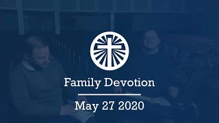 Family Devotion May 27 2020