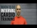 When To Do Interval Cardio Training???