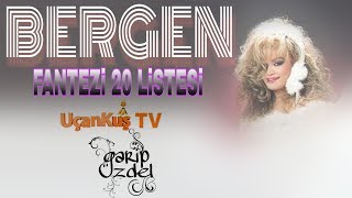 BERGEN & Fantezi 20 (UçankuşTV)
