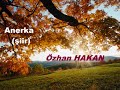Anerka (şiir) özhan hakan