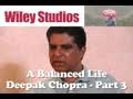 A Balanced Life - Deepak Chopra - Part 3