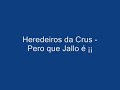 Heredeiros da Crus - Pero que jallo é ( Sen vídeo)