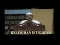 Kelebihan BERISTIGFAR kpd ALLAH oleh Dr Asri Kelebihan BERISTIGFAR kpd ALLAH oleh Dr Asri
