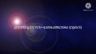 GODFREY STEVEN_-_KUNIKAMILISHA LYRICS by Lam47