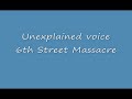 Unexplained voice (EVP) 6th Street Massacre Amarillo Haunted House