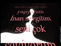belki bir gun donersin diye ezell