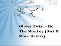 18. Oliver Twizt - Do The Monkey (Bart B More Remix)ECBeatz6 18. Oliver Twizt - Do The Monkey (Bart B More Remix)ECBeatz6