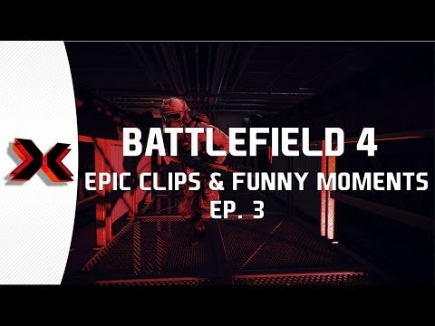 Battlefield 4 - Epic clips and funny moments Ep. 3