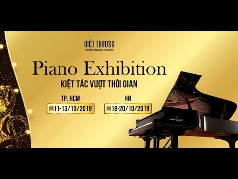 Nhìn lại các hoạt động tại Piano Exhibition 2019 - Kiệt Tác Vượt Thời Gian