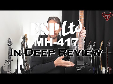 ESP LTD MH-417 In Deep Review