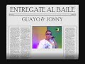 Entregate al Baile-GUAYO Y JONNY