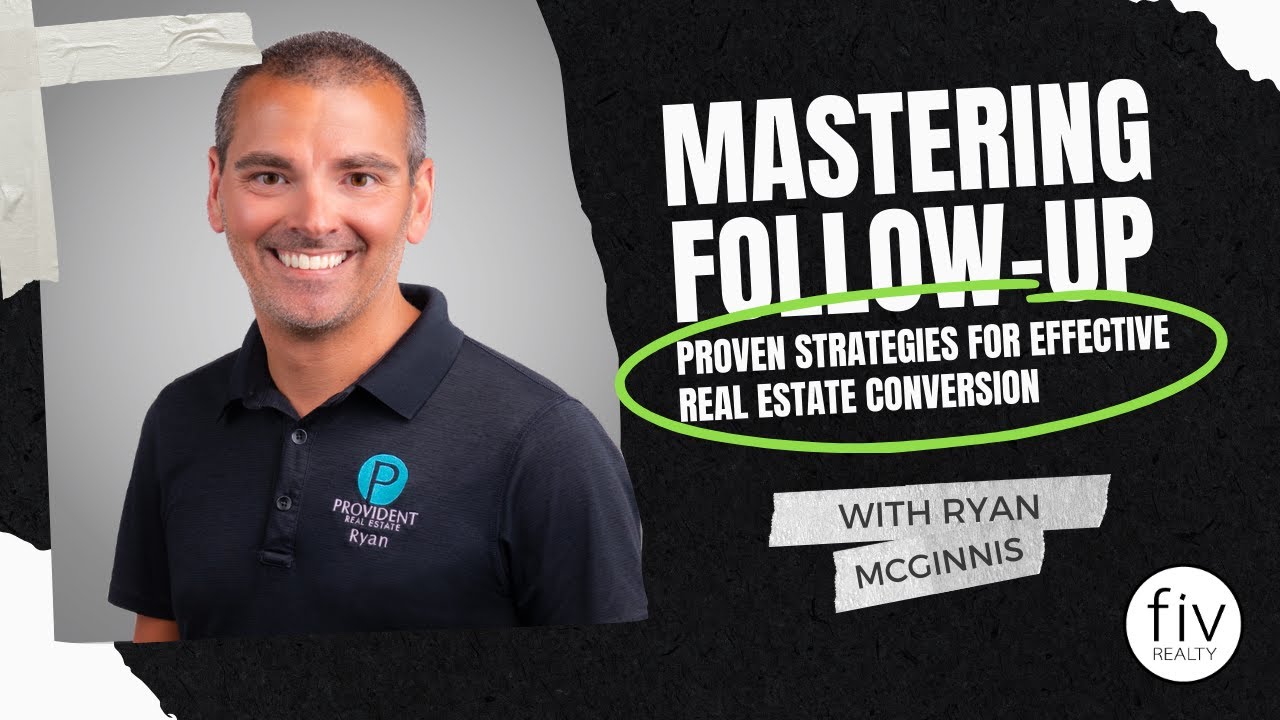 Mastering the Follow Up: Proven Strategies for Effective Real Estate Conversions