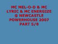 MC MEL-O-D & MC LYRIC & MC ENERGIZE @ EWCASTLE POWERHOUSE 2007 PART 5/8