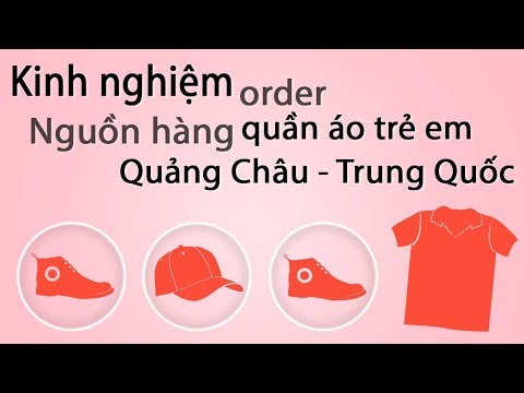 Cách order nguồn hàng quần áo trẻ em Quảng Châu -Trung Quốc