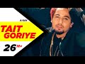 Download Tait Goriye Full Song A Kay Latest Punjabi Song 2017 S.d Records Mp3 Song
