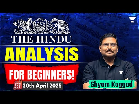 The Hindu Newspaper Analysis for Beginners | 30th April | UPSC Current Affairs Today | Shyam Kaggod