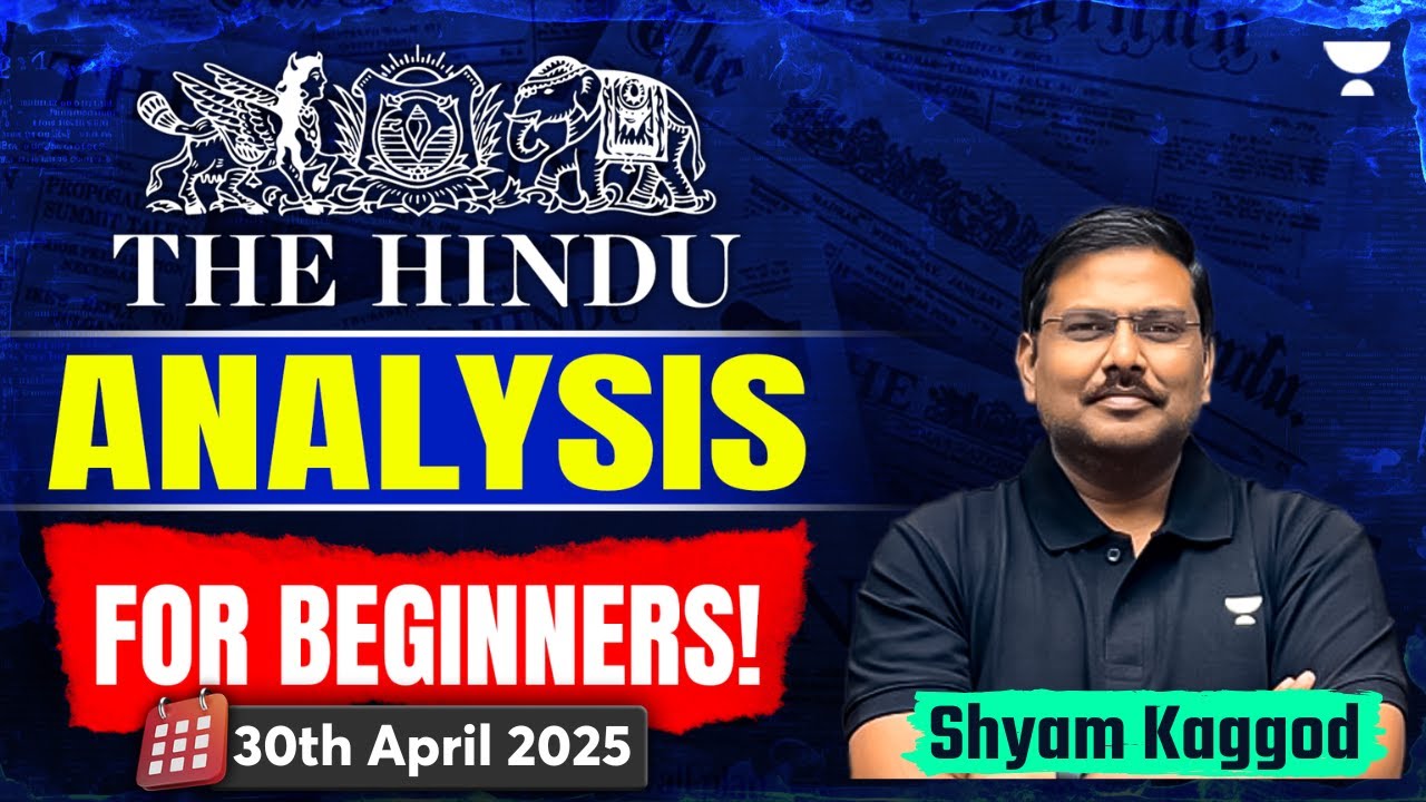 The Hindu Newspaper Analysis for Beginners | 30th April | UPSC Current Affairs Today | Shyam Kaggod