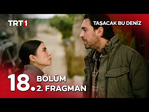 Taşacak Bu Deniz 18. Bölüm 2. Fragmanı                                                                                                                                                                                                                    