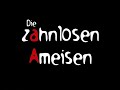 Die Zahnlosen Ameisen