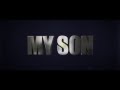My Son - Official Movie Trailer (2013)