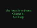 videos de Jonas Sister Sequel- Chapter 11: Get Help