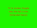 TC & Anslem Douglas - who the hell is kim (Extended Remix)