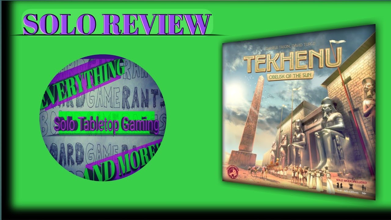 Tekhenu Obelisk of the Sun:  Solo Review
