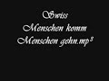 Swiss - Menschen kommen menschen gehn Swiss - Menschen kommen menschen gehn