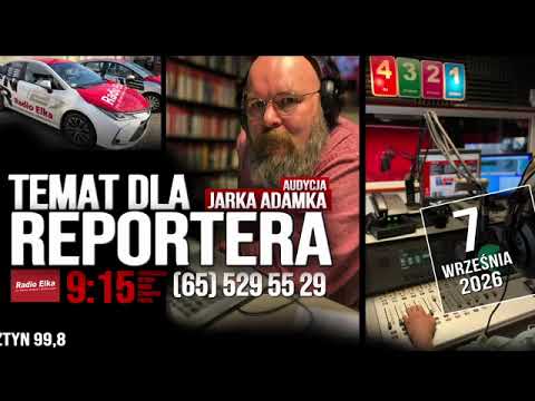 Temat dla reportera, 7 września 2026 :: Słuchaj Radia Elka w swoim urządzeniu mobilnym!Oficjalna aplikacja Radia Elka. Wybierz nadajnik i słuchaj gdziekolwiek jesteś!Pobierz naszą aplikację: https://elka.pl/aplikacja/