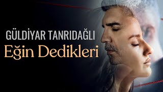 Güldiyar Tanrıdağlı - Eğin Dedikleri  Seni Ç