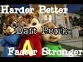 Chipmunks: Harder, Better, Faster, Stronger By Daft Punk