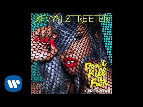 Sevyn Streeter – Don’t Kill The Fun ft. Chris Brown [Official Audio]